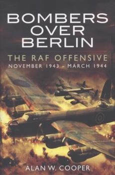 Paperback Bombers Over Berlin: The RAF Offensive November 1943-March 1944 Book