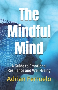 Paperback The Mindful Mind: A Guide to Emotional Resilience and Well-Being Book