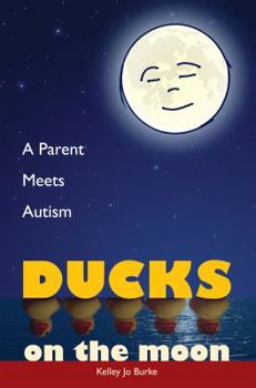 Paperback Ducks on the Moon: A Parent Meets Autism Book