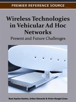 Wireless Technologies in Vehicular Ad Hoc Networks: Present and Future Challenges