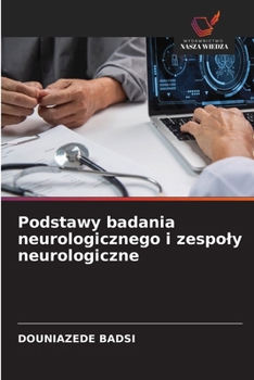 Podstawy badania neurologicznego i zespoly neurologiczne (Polish Edition)