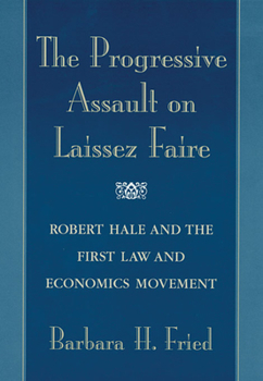 Paperback The Progressive Assault on Laissez Faire: Robert Hale and the First Law and Economics Movement Book