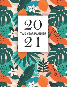 2020-2021 Two Year Planner: Floral Pattern Design Calendar Appointment Organizer. 24 Months Jan 2020 - Dec 2021