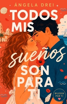 Todos mis sueños son para ti (Por ti.) (Spanish Edition)