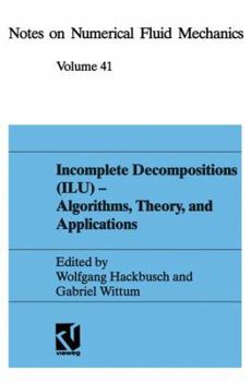 Paperback Incomplete Decomposition (Ilu) -- Algorithms, Theory, and Applications: Proceedings of the Eighth Gamm-Seminar, Kiel, January 24-26, 1992 [German] Book