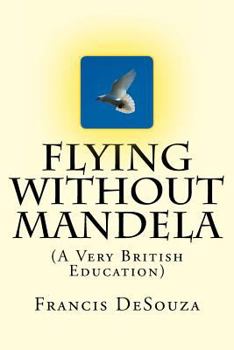 Paperback Flying Without Mandela: A Very British Education Book