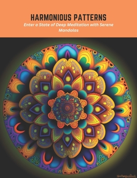 Paperback Harmonious Patterns: Enter a State of Deep Meditation with Serene Mandalas Book