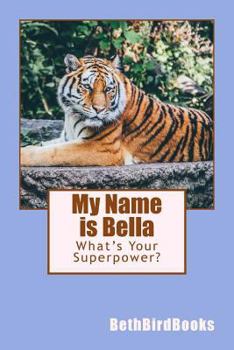 Paperback My Name is Bella: What's Your Superpower? Book