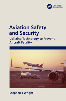 Hardcover Aviation Safety and Security: Utilizing Technology to Prevent Aircraft Fatality Book