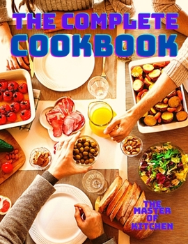 Paperback The Complete Diet Cookbook: Low-Carb, High-Fat Ketogenic Recipes on a Budget, Quick and Easy to Heal Your Body and Lose Your Weight Book