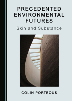 Hardcover Precedented Environmental Futures: Skin and Substance Book