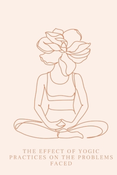 Paperback The Effect of Yogic Practices on the Problems Faced Book