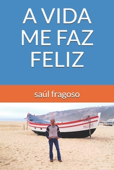 A VIDA ME FAZ FELIZ (Portuguese Edition)