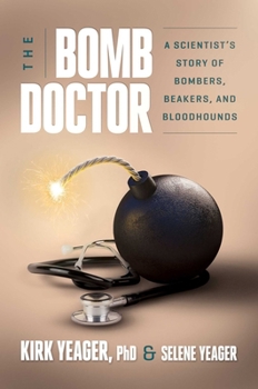 The Bomb Doctor: A Scientist’s Story of Bombers, Beakers, and Bloodhounds B0CMXXW9HH Book Cover
