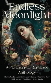 Endless Moonlight a Paranormal Romance Anthology