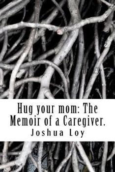 Paperback Hug your mom: The Memoir of a Caregiver. Book