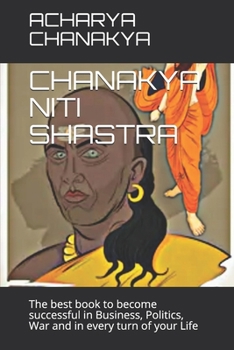 Paperback Chanakya Niti Shastra: The best book to become successful in Business, Politics, War and in every turn of your Life Book