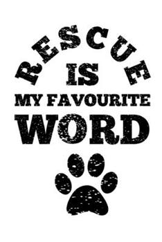 Paperback Rescue Is My Favourite Word: A Cute Journal for Dog Lovers Book