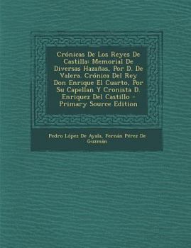 Paperback Crónicas De Los Reyes De Castilla: Memorial De Diversas Hazañas, Por D. De Valera. Crónica Del Rey Don Enrique El Cuarto, Por Su Capellan Y Cronista D [Spanish] Book