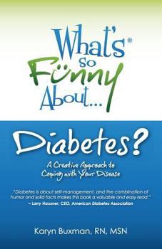 Paperback What's So Funny About Diabetes?: A Creative Approach to Coping with Your Disease Book