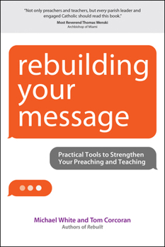 Rebuilding Your Message: Practical Tools to Strengthen Your Preaching and Teaching