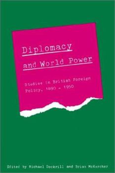 Paperback Diplomacy and World Power: Studies in British Foreign Policy, 1890 1951 Book