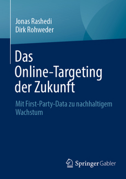 Paperback Das Online-Targeting Der Zukunft: Mit First-Party-Data Zu Nachhaltigem Wachstum [German] Book