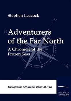 Adventurers of the Far North a Chronicle of the Frozen Seas - Book #20 of the Chronicles of Canada