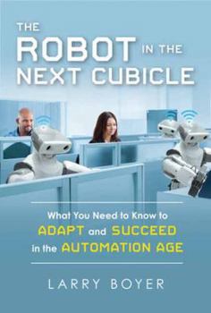 Paperback Robot in the Next Cubicle: What You Need to Know to Adapt and Succeed in the Automation Age Book