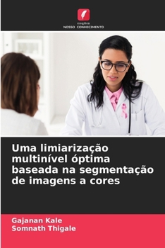 Paperback Uma limiarização multinível óptima baseada na segmentação de imagens a cores [Portuguese] Book