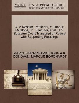 Paperback O. V. Kessler, Petitioner, V. Thos. F. McGlone, Jr., Executor, Et Al. U.S. Supreme Court Transcript of Record with Supporting Pleadings Book