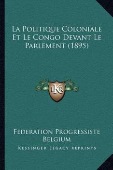 Paperback La Politique Coloniale Et Le Congo Devant Le Parlement (1895) [French] Book