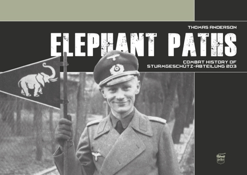 Hardcover Elephant Paths: Combat History of Sturmgeschütz-Abteilung 203 Book