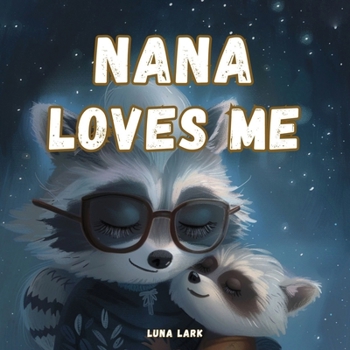 Nana Loves Me: Bedtime Books For Babies, Nursery Rhymes (Family Bedtime)
