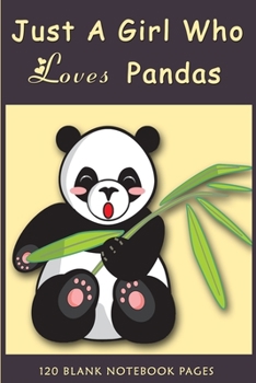 Just A Girl Who Loves Pandas: Blank Lined Notebook to Write In for Notes To Do Lists Notepad Journal Funny Gifts for Women Girls Kids Teens Students ... Present or Holidays Gifts | 6x9 Inches