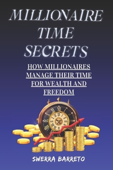 Paperback Millionaire Time Secrets: How Millionaires Manage Their time for Wealth and Freedom Book
