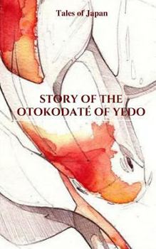 Paperback Story Of The Otokodate Of Yedo: Tales of Japan Book