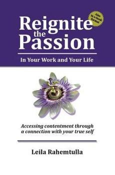 Paperback Reignite the Passion in Your Work and Your Life: Accessing contentment through a connection to your true self Book