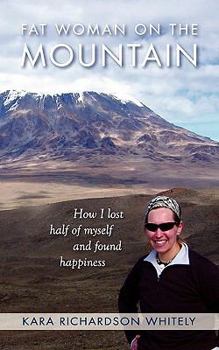 Paperback Fat Woman on the Mountain: How I Lost Half of Myself and Found Happiness Book