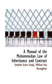 Hardcover A Manual of the Mahommedan Law of Inheritance and Contract Book