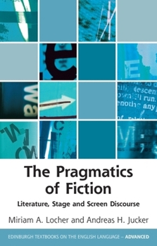 Hardcover The Pragmatics of Fiction: Literature, Stage and Screen Discourse Book