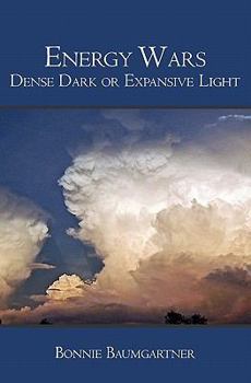 Paperback Energy Wars: Dense Dark or Expansive Light Book