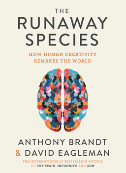 Hardcover The Runaway Species: How Human Creativity Remakes the World Book