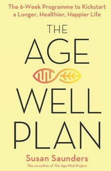 Paperback The Age-Well Plan: The 6-Week Programme to Kickstart a Longer, Healthier, Happier Life Book