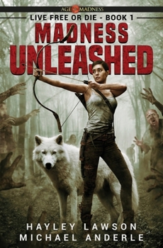 Madness Unleashed: Age Of Madness - A Kurtherian Gambit Series (Live Free Or Die) - Book #1 of the Age Of Madness: Live Free Or Die