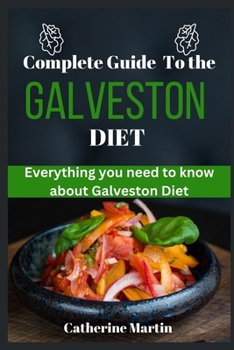 Paperback Complete Guide to the Galveston Diet: Everything you need to know about Galveston Diet Book