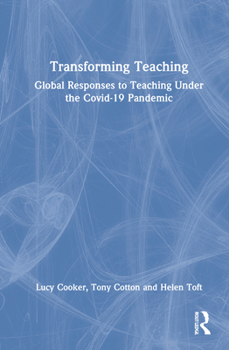 Hardcover Transforming Teaching: Global Responses to Teaching Under the Covid-19 Pandemic Book