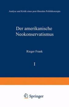 Paperback Der Amerikanische Neokonservatismus: Analyse Und Kritik Eines Post-Liberalen Politikkonzepts [German] Book