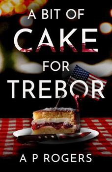 Paperback A Bit of Cake for Trebor (Trebor the Whistleblower) Book
