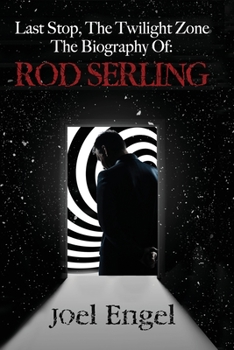 Paperback Last Stop, the Twilight Zone: The Biography of Rod Serling Book